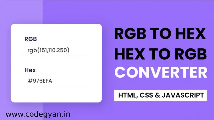 RGB To HEX / Hex To RGB Converter Using Javascript
